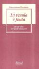 La scuola � finita. Alcune idee per farla rinascere