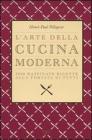 L' arte della cucina moderna. 3000 raffinate ricette alla portata di tutti