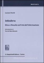 Infosfera. Etica e filosofia nell'et� dell'informazione