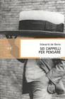 Sei cappelli per pensare. Manuale pratico per ragionare con creativit� ed efficacia