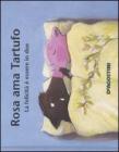 Rosa ama Tartufo. La felicit� � essere in due