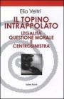 Il topino intrappolato. Legalit�, questione morale e centrosinistra