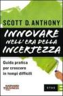 Innovare nell'era della incertezza. Guida pratica per crescere in tempi di recessione