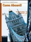 Come aboard! Student's book�Workbook�CD Audio. Per la Scuola media