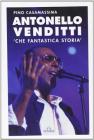 Antonello Venditti. Che fantastica storia