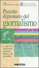 Piccolo dizionario del giornalismo. In appendice: �Storia delle principali testate e dei giornalisti�