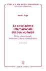 La circolazione internazionale dei beni culturali. Diritto internazionale, diritto comunitario e diritto interno