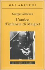 Georges Simenon Lamico dinfanzia di Maigret