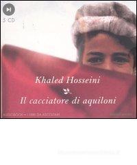 Il cacciatore di aquiloni. Audiolibro. 5 CD Audio Il cacciatore di aquiloni. Audiolibro. 5 CD Audio