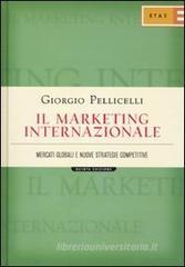 Il marketing internazionale. Mercati globali e nuove strategie competitive Il marketing internazionale. Mercati globali e nuove strategie competitive