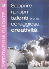 Scoprire i propri talenti e una coraggiosa creativit�. Con Cd Audio