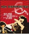 Non disperdetevi. 1977-1982 San Francisco, New York, Bologna. Le citt�libere del mondo