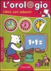 L' orologio. Imparo e incollo. Con adesivi