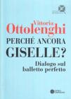 Perch� ancora Giselle? Dialogo sul balletto perfetto
