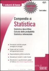 Compendio di statistica. Statistica descrittiva. Calcolo delle probabilità. Statistica inferenziale Compendio di statistica. Statistica descrittiva. Calcolo delle probabilità. Statistica inferenziale