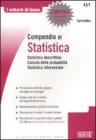 Compendio di statistica. Statistica descrittiva. Calcolo delle probabilit�. Statistica inferenziale