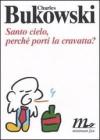 Santo cielo, perch� porti la cravatta? Testo inglese a fronte