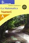 La matematica. Numeri (A-B). Per la Scuola media