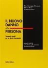 Il nuovo danno alla persona. Strumenti attuali per un giusto risarcimento. Con le tabelle del danno alla persona in lire ed euro...