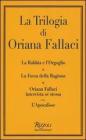 La trilogia: La rabbia e l'orgoglio-La forza della ragione-Oriana Fallaci intervista s� stessa-L'apocalisse