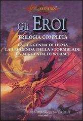 La leggenda di Huma�La leggenda della Stormblade�La leggenda di Weasel. Gli eroi. DragonLance vol.1
