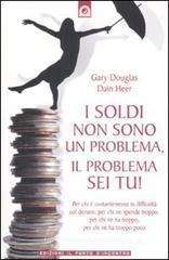 I soldi non sono un problema, il problema sei tu! I soldi non sono un problema, il problema sei tu!