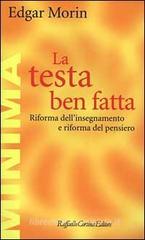La testa ben fatta. Riforma dell'insegnamento e riforma del pensiero