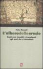 L'albero delle eresie. Dagli anni inauditi e travolgenti agli anni che ci attendono (Arte & Lavoro)
