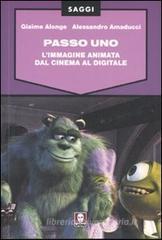 Passo uno. L'immagine animata dal cinema al digitale Passo uno. L'immagine animata dal cinema al digitale