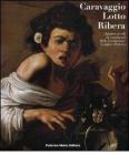 Caravaggio, Lotto, Ribera. Quattro secoli di capolavori dalla Fondazione Longhi a Padova. Catalogo della mostra (Padova, 19 novembre 2009-28 marzo 2010)