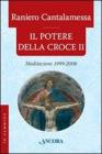 Il potere della croce. Meditazioni 1999-2008 vol.2