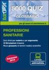 5000 quiz Professioni sanitarie Per la preparazione ai test di ammissione