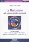 La mediazione nelle controversie civili e commerciali. Corso teorico-pratico sulle norme e le tecniche per giungere alla conciliazione
