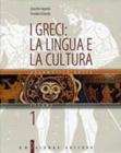 I Greci : la lingua e la cultura vol.1