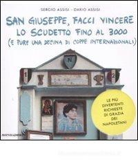 San Giuseppe, facci vincere lo scudetto fino al 3000 (e pure una decine di coppe internazionali). Le pi� divertenti richieste di grazia dei napoletani