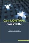 Cos� lontani, cos� vicini. Crescere come coppia