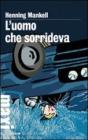 L' uomo che sorrideva. Le inchieste del commissario Kurt Wallander vol.4