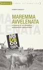 Maremma avvelenata. Cronaca di un disastro ambientale annunciato