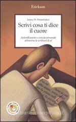 Scrivi cosa ti dice il cuore. Autoriflessione e crescita personale attraverso la scrittura di s�