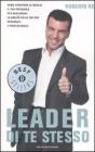 Leader di te stesso. Come sfruttare al meglio il tuo potenziale per migliorare la qualit� della tua vita personale e professionale