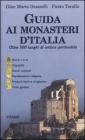 Guida ai monasteri d'Italia. Oltre 500 luoghi di antica spiritualitą
