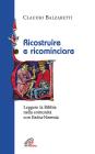 Ricostruire e ricominciare. Leggere la Bibbia nella comunit� con Esdra-Neemia