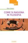 Come si ragiona in filosofia. E perch� e come insegnare storia della filosofia