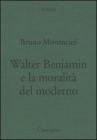 Walter Benjamin e la moralit� del moderno