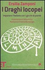 I draghi locopei. Imparare l'italiano con i giochi di parole I draghi locopei. Imparare l'italiano con i giochi di parole