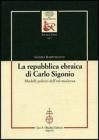 La repubblica ebraica di Carlo Sigonio. Modelli politici dell'et� moderna