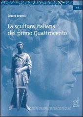 La scultura del primo Quattrocento. Corso monografico dell'anno accademico 1975-76