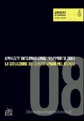 Amnesty International. Rapporto 2008. La situazione dei diritti umani nel mondo Amnesty International. Rapporto 2008. La situazione dei diritti umani nel mondo