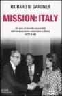 Mission: Italy. Gli anni di piombo raccontati dall'ambasciatore americano a Roma 1977�1981.