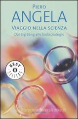 Viaggio nella scienza. Dal Big Bang alle biotecnologie Viaggio nella scienza. Dal Big Bang alle biotecnologie
